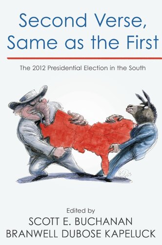 Second Verse Same As The First The 2012 Presidential Election In The South Scott E Buchanan Branwell Dubose Kapeluck