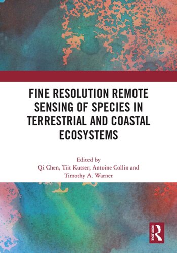Fine Resolution Remote Sensing Of Species In Terrestrial And Coastal Ecosystems Qi Chen Tiit Kutser Antoine Collin Timothy A Warner