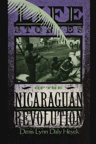 Life Stories Of The Nicaraguan Revolution Denis L D Heyck
