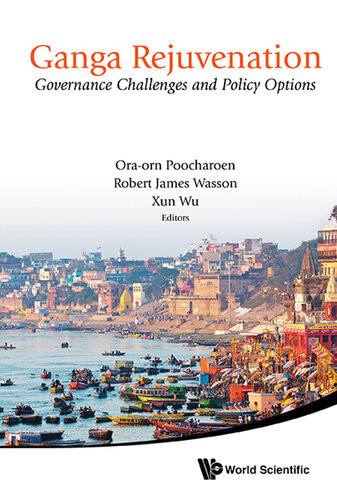 Ganga Rejuvenation Governance Challenges And Policy Options Oraorn Poocharoen Robert James Wasson Xun Wu