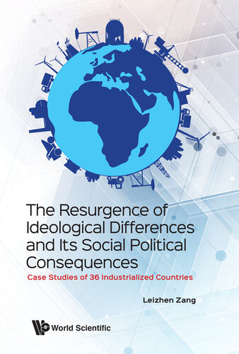 The Resurgence Of Ideological Differences And Its Social Political Consequences Case Studies Of 36 Industrialized Countries Leizhen Zang