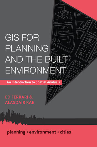 Gis For Planning And The Built Environment An Introduction To Spatial Analysis Ed Ferrari Alasdair Rae