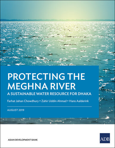 Protecting The Meghna River A Sustainable Water Resource For Dhaka Farhat Jahan Chowdhury Zahir Uddin Ahmad Hans Aalderink