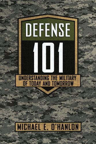 Defense 101 Understanding The Military Of Today And Tomorrow Michael E Ohanlon