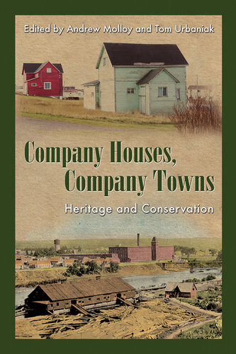 Company Houses Company Towns Heritage And Conservation Andrew Molloy Tom Urbaniak