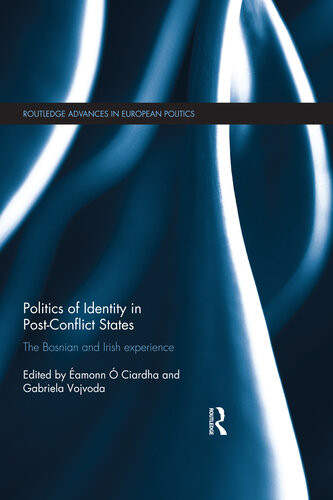 Politics Of Identity In Postconflict States The Bosnian And Irish Experience Amonn Ciardha