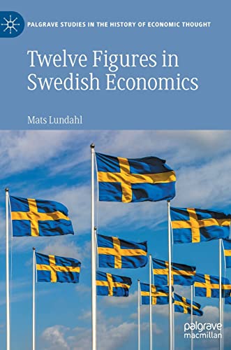 Twelve Figures In Swedish Economics 1st Edition Mats Lundahl