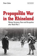 The Propaganda War In The Rhineland Weimar Germany Race And Occupation After World War I Peter Collar