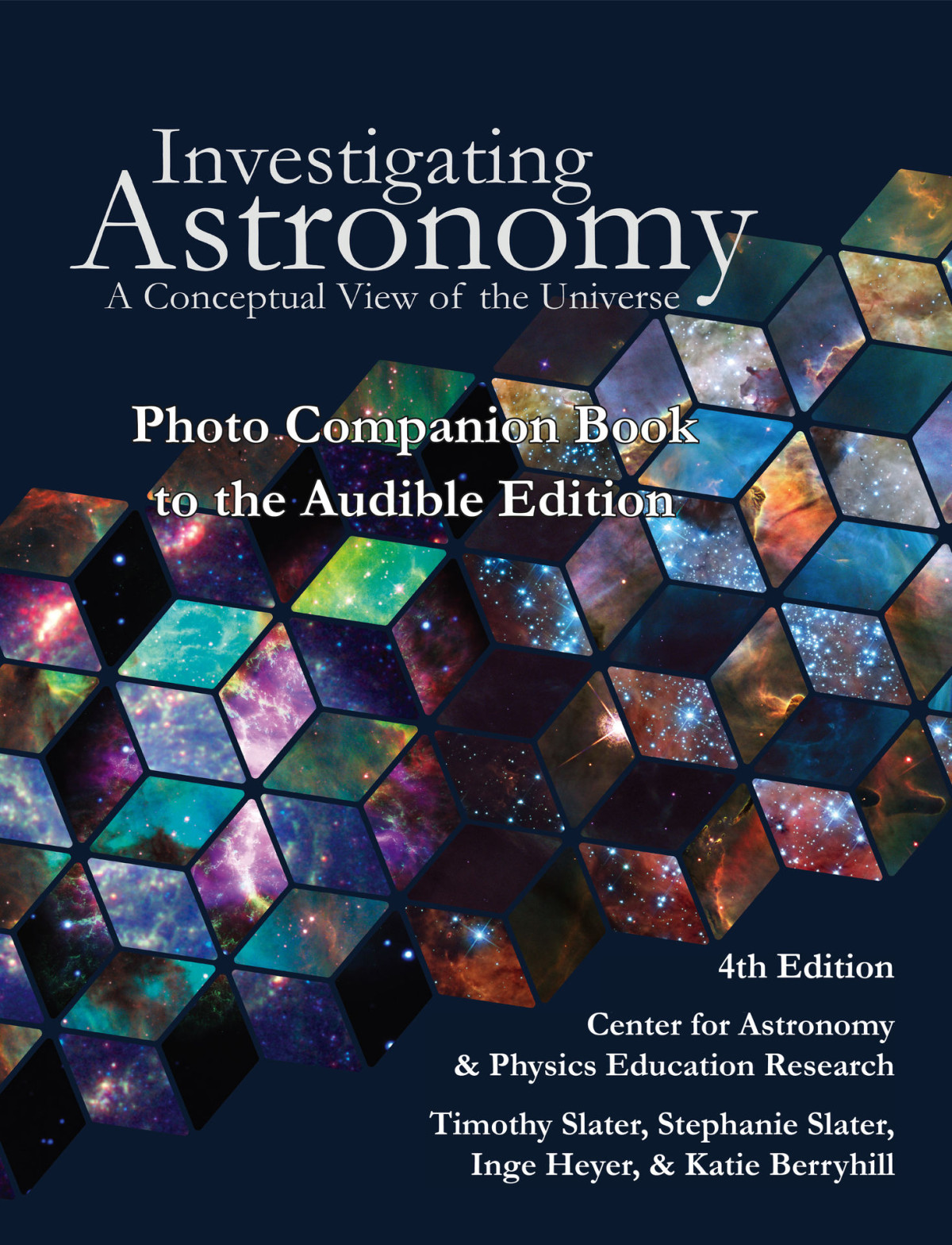Investigating Astronomy A Conceptual View Of The Universe Photo Companion Book To The Audible Edition 4th Edition Timothy Slater