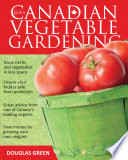 Guide To Canadian Vegetable Gardening Vegetable Gardening Guides Douglas Green