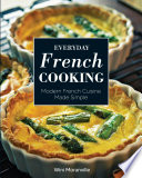 Everyday French Cooking Modern French Cuisine Made Simple Wini Moranville