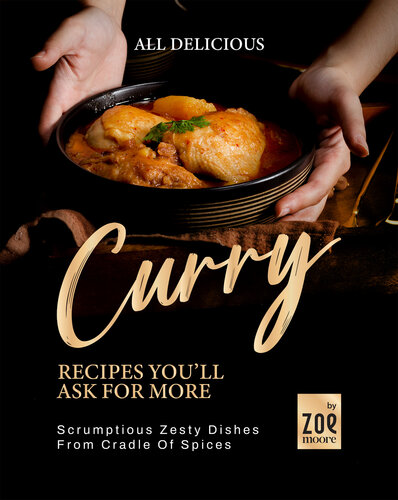 All Delicious Curry Recipes Youll Ask For More Zoe Moore