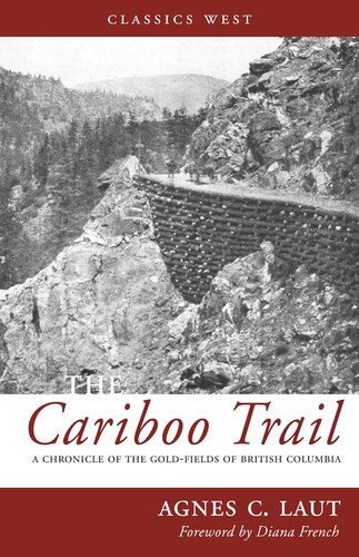 The Cariboo Trail 1st Edition Agnes C Laut