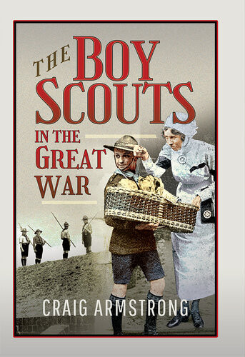 The Boy Scouts In The Great War 1st Edition Craig Armstrong
