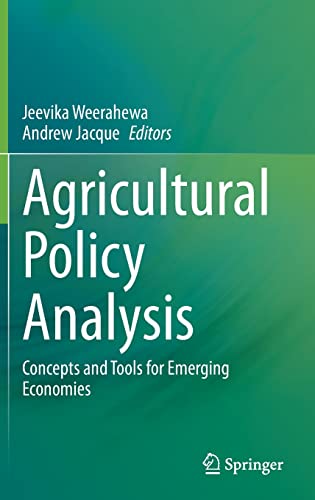 Agricultural Policy Analysis Concepts And Tools For Emerging Economies Jeevika Weerahewa Editor