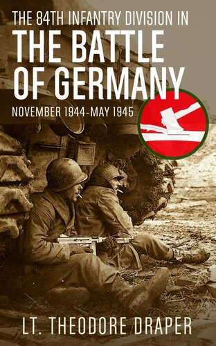 The 84th Infantry Division In The Battle Of Germany Lt Theodore Draper