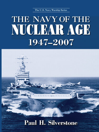 The Navy Of The Nuclear Age 19472007 Paul Silverstone