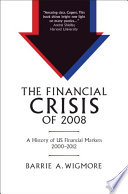 The Financial Crisis Of 2008 A History Of Us Financial Markets 20002012 Barrie A Wigmore