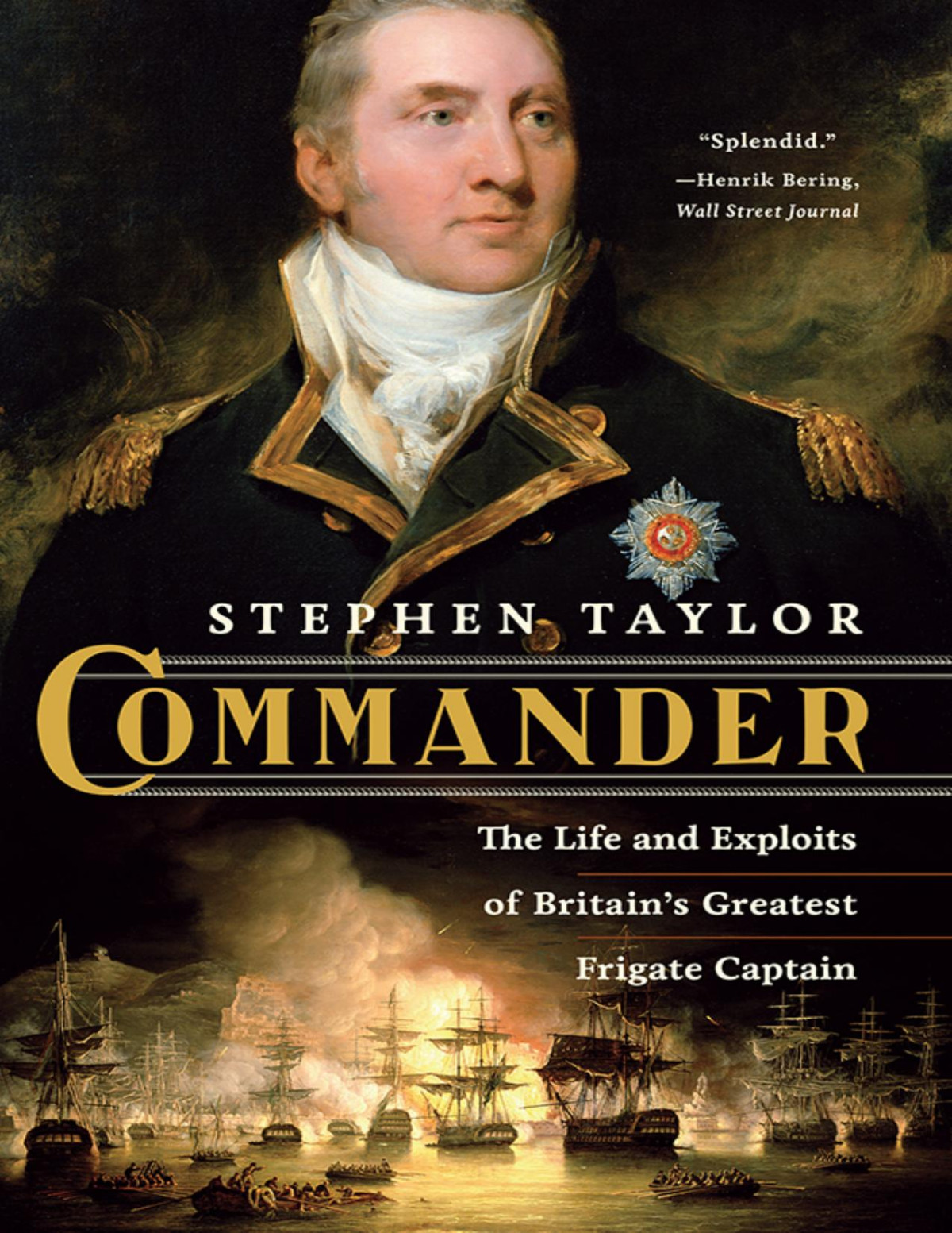 Commander The Life And Exploits Of Britains Greatest Frigate Captain Stephen Taylor