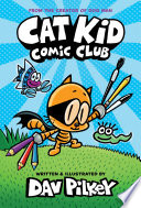 Cat Kid Comic Club From The Creator Of Dog Man Pilkey Dav