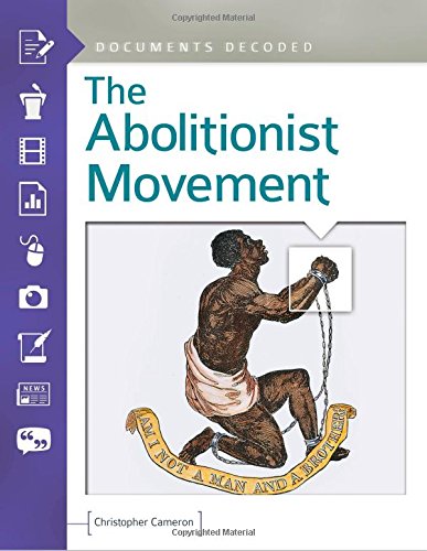 The Abolitionist Movement Documents Decoded Christopher Cameron