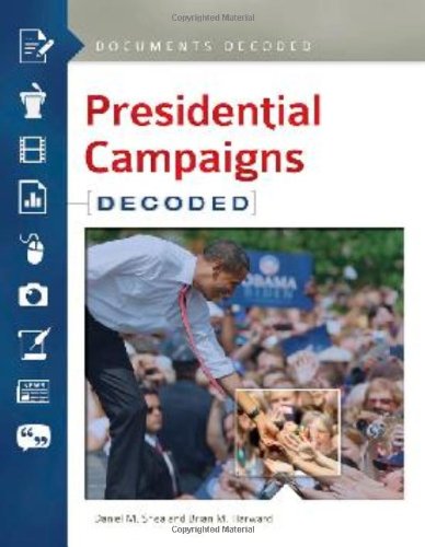 Presidential Campaigns Documents Decoded Daniel M Shea Brian M Harward