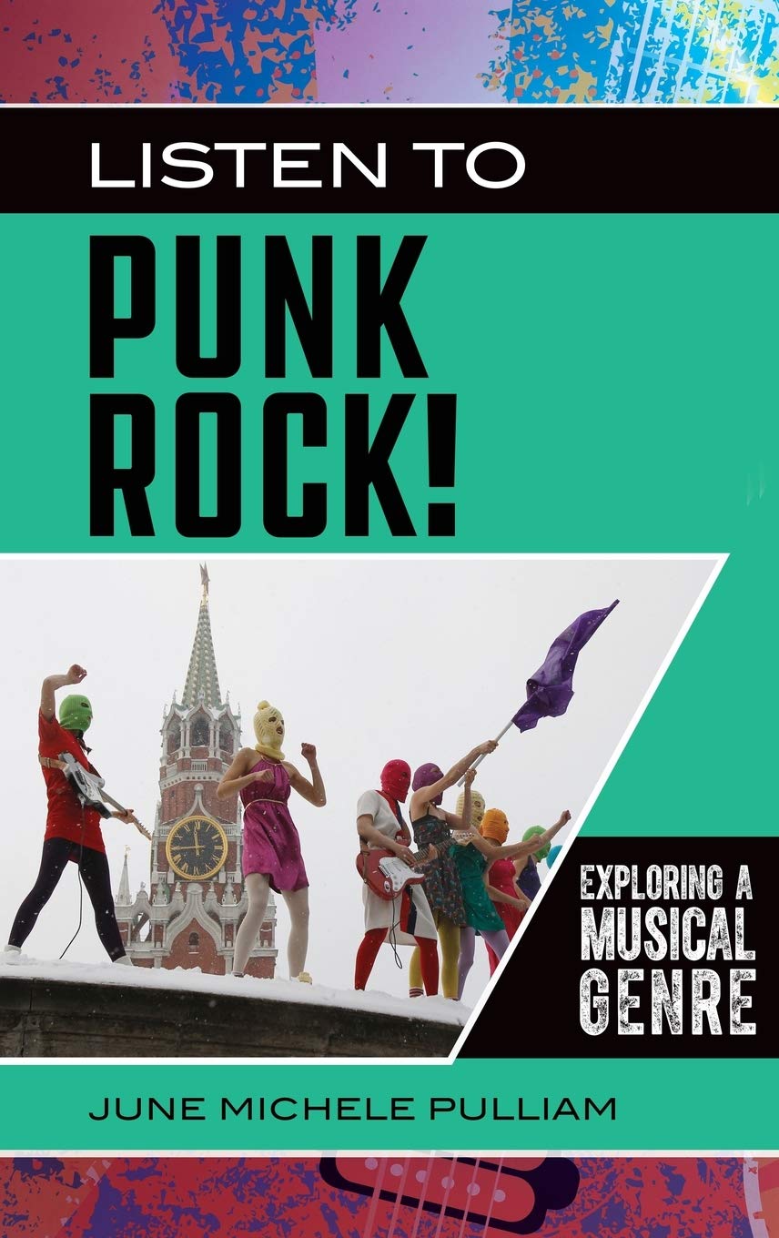 Listen To Punk Rock Exploring A Musical Genre June Michele Pulliam