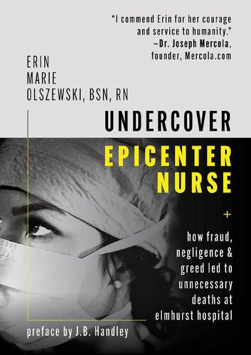 Undercover Epicenter Nurse How Fraud Negligence And Greed Led To Unnecessary Deaths At Elmhurst Hospital Erin Marie Olszewski