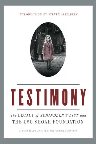 Testimony The Legacy Of Schindlers List And The Shoah Foundation Usc Shoah Foundation