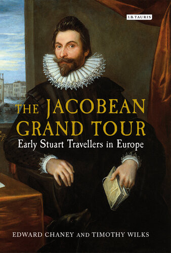 The Jacobean Grand Tour Edward Chaney Timothy Wilks