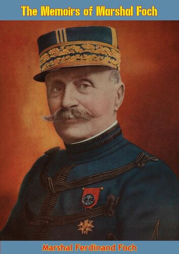 The Memoirs Of Marshal Foch Marshal Ferdinand Foch