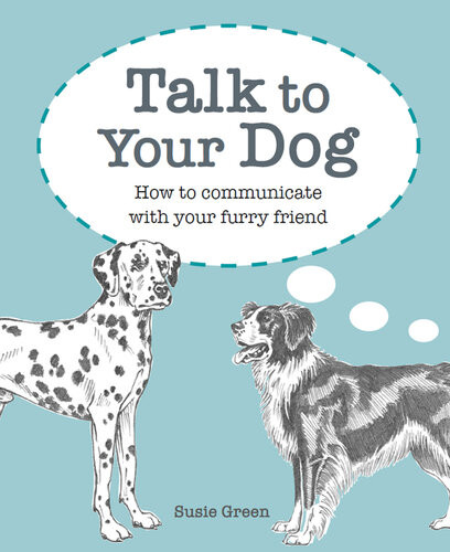 Talk To Your Dog Susie Green