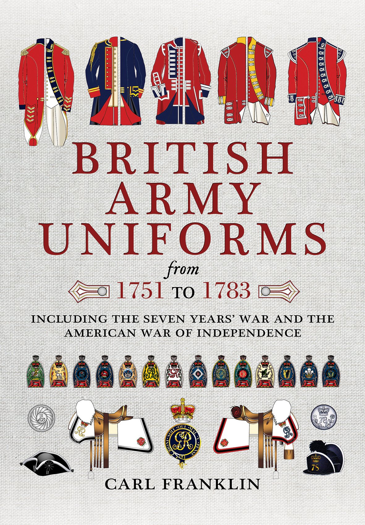 British Army Uniforms From 1751 To 1783 Including The Seven Years War And The American War Of Independence Illustrated Carl Franklin