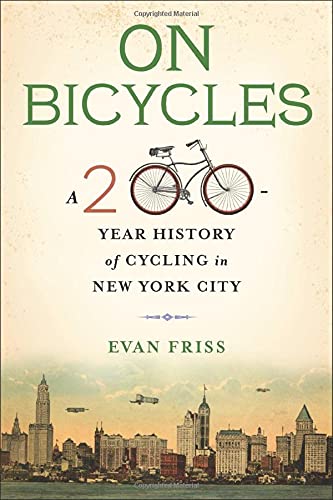 On Bicycles A 200year History Of Cycling In New York City Illustrated Evan Friss