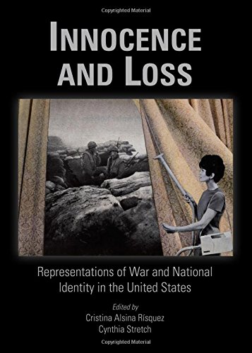 Innocence And Loss Representations Of War And National Identity In The United States Unabridged Cristina Alsina Risquez Cynthia Stretch
