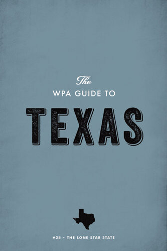The Wpa Guide To Texas Federal Writers Project