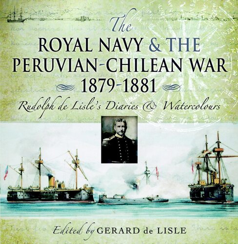 The Royal Navy And The Peruvianchilean War 18791881 Gerard De Lisle