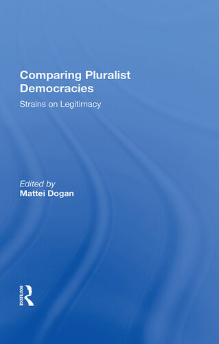 Comparing Pluralist Democracies Strains On Legitimacy Mattei Dogan