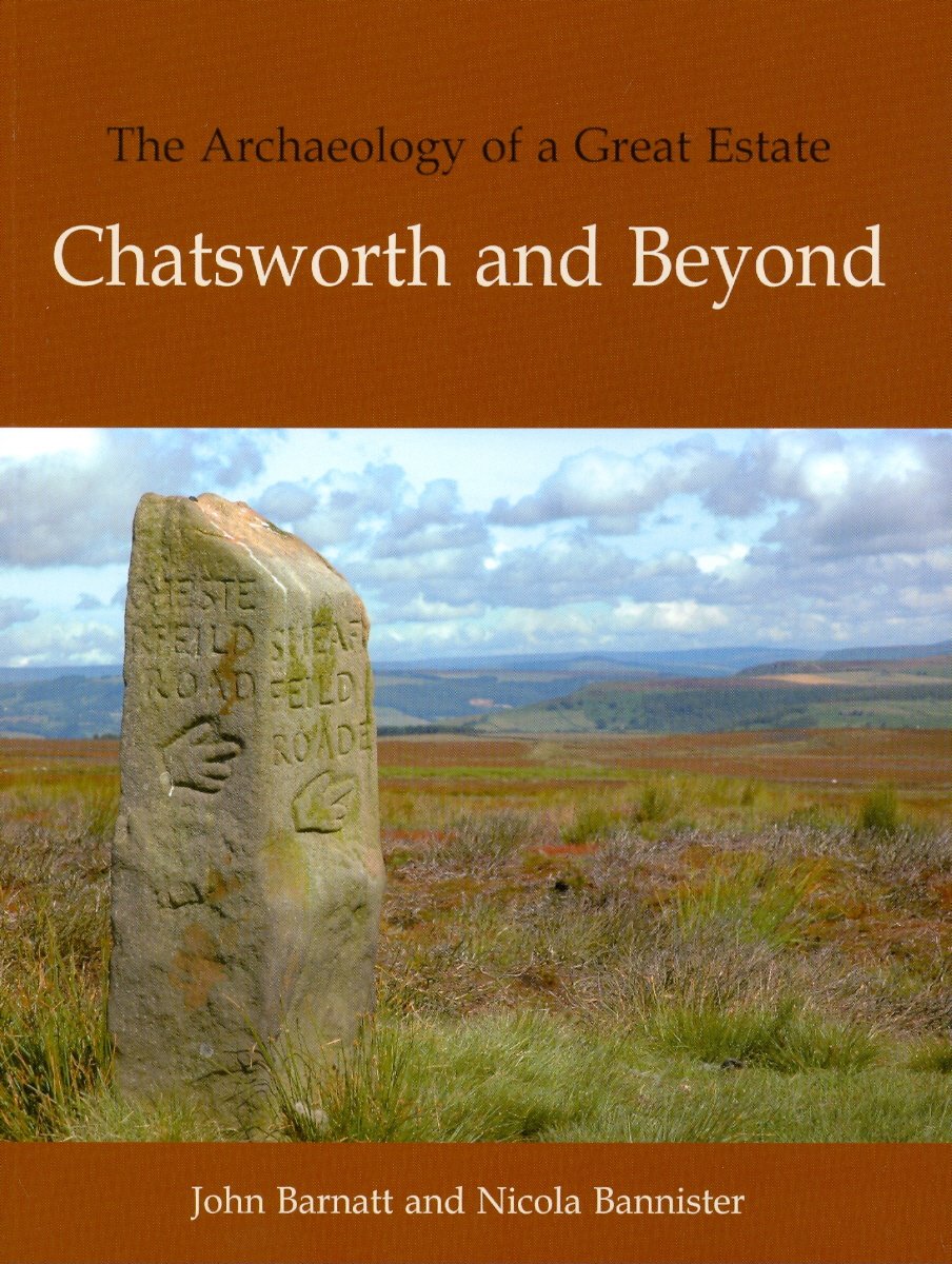 The Archaeology Of A Great Estate Chatsworth And Beyond Illustrated Nicola Bannister