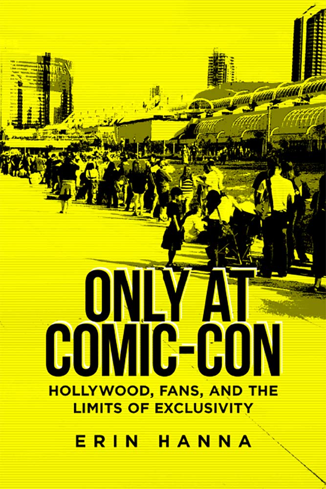 Only At Comiccon Hollywood Fans And The Limits Of Exclusivity None Erin Hanna