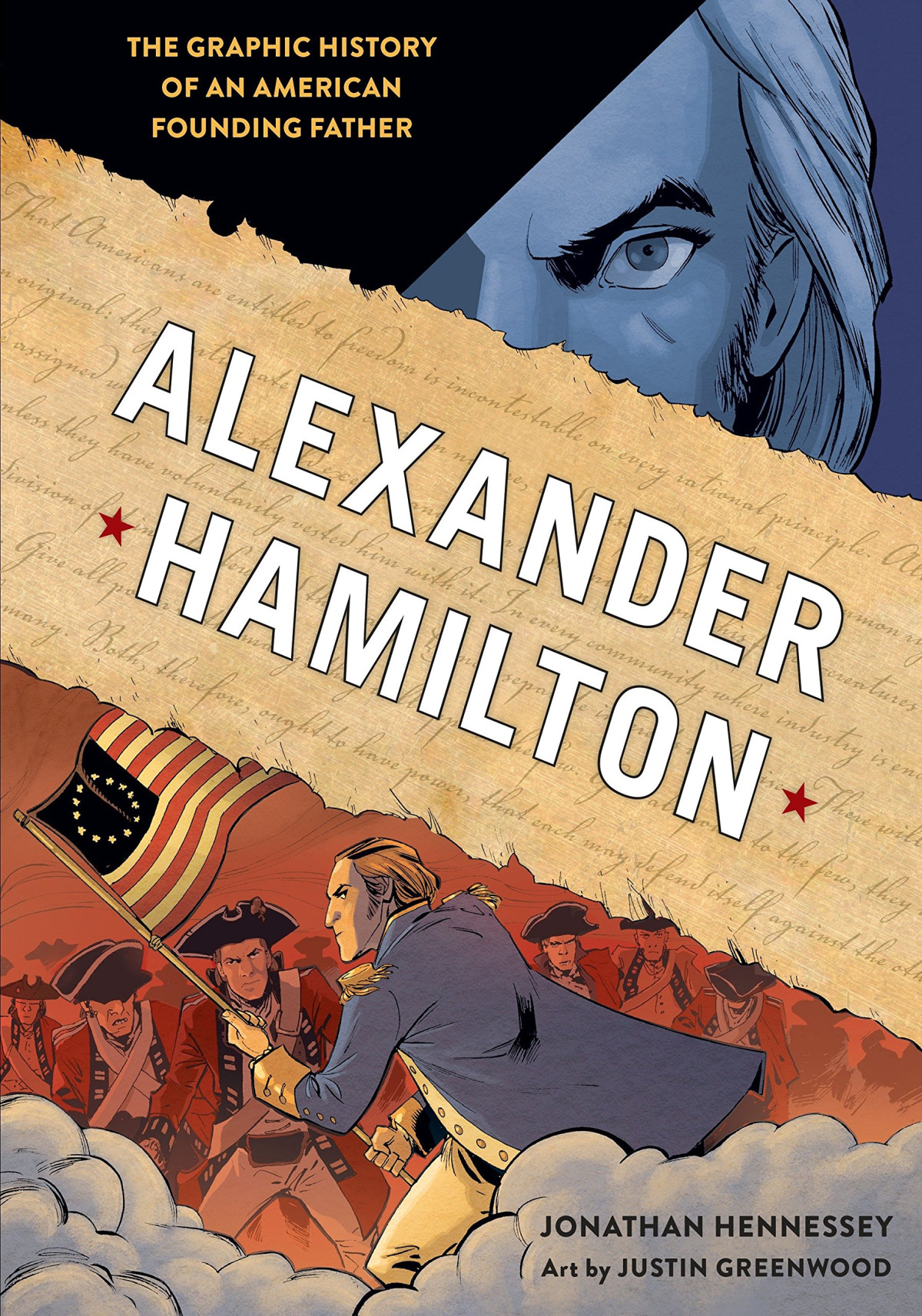 Alexander Hamilton The Graphic History Of An American Founding Father Illustrated Jonathan Hennessey