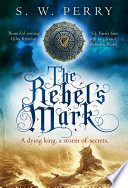 The Rebels Mark The Jackdaw Mysteries 5 1st Edition S W Perry
