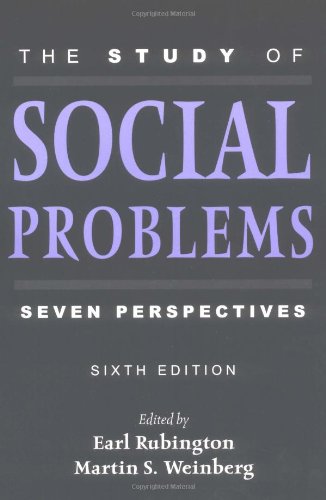 The Study Of Social Problems Seven Perspectives 6th Edition Earl Rubington Editor