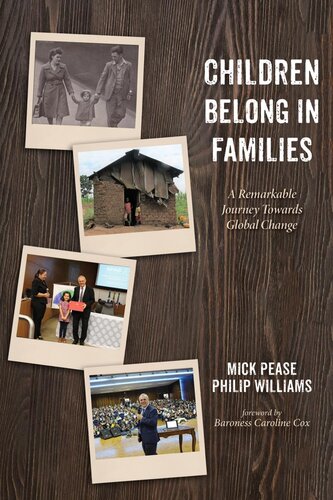 Children Belong In Families A Remarkable Journey Towards Global Change Mick Pease