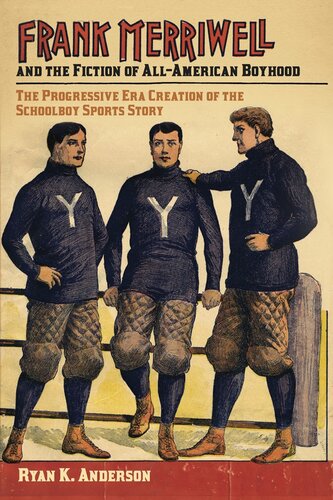 Frank Merriwell And The Fiction Of Allamerican Boyhood Ryan K Anderson