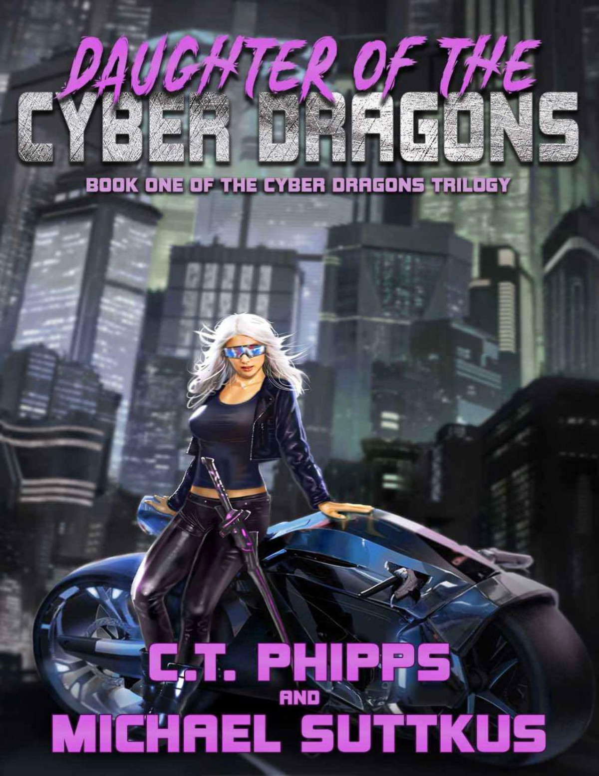 Daughter Of The Cyber Dragons The Cyber Dragons Trilogy Book 1 C T Phipps Michael Suttkus