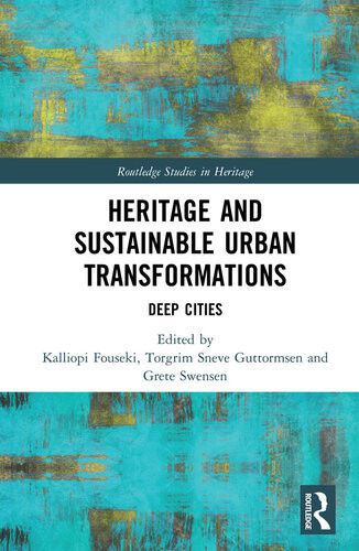 Heritage And Sustainable Urban Transformations Deep Cities Kalliopi Fouseki
