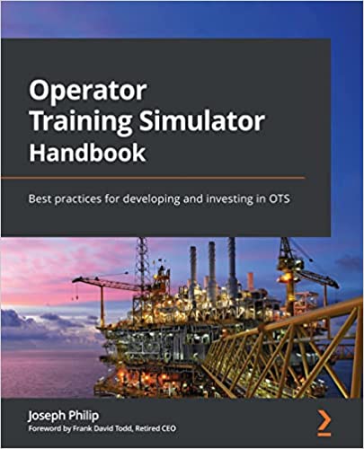 Operator Training Simulator Handbook Best Practices For Developing And Investing In Ots Joseph Philip