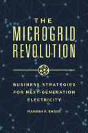 The Microgrid Revolution Business Strategies For Nextgeneration Electricity Mahesh Bhave