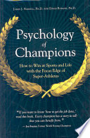 Psychology Of Champions How To Win At Sports And Life With The Focus Edge Of Superathletes James J Barrell